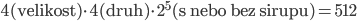 4(\text{velikost})\cdot4(\text{druh})\cdot2^5(\text{s nebo bez sirupu})=512
