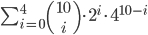 \sum_{i=0}^4{10\choose i}\cdot2^i\cdot4^{10-i}