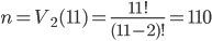 n=V_2(11)=\frac{11!}{(11-2)!}=110